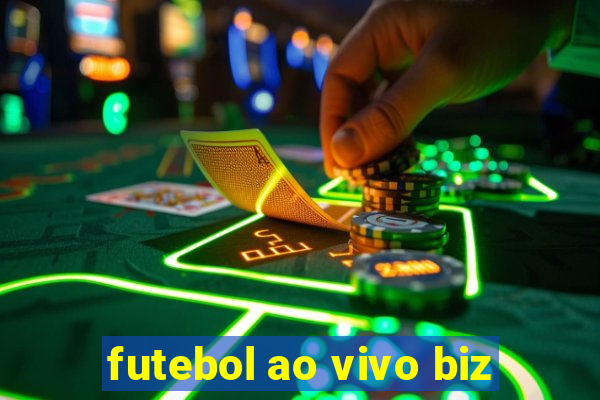 futebol ao vivo biz